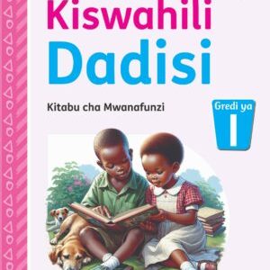 kiswahili dadisi kitabu cha mwanafunzi, gredi 1
