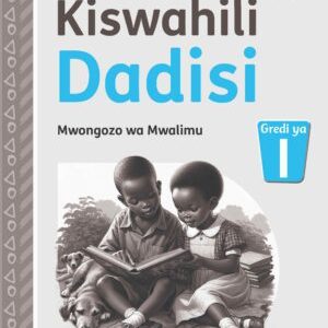 kiswahili dadisi mwongozo wa mwalimu, gredi 1