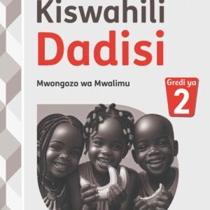 kiswahili dadisi mwongozo wa mwalimu, gredi 2
